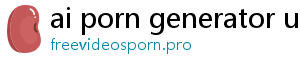 ai porn generator undress