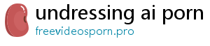 undressing ai porn